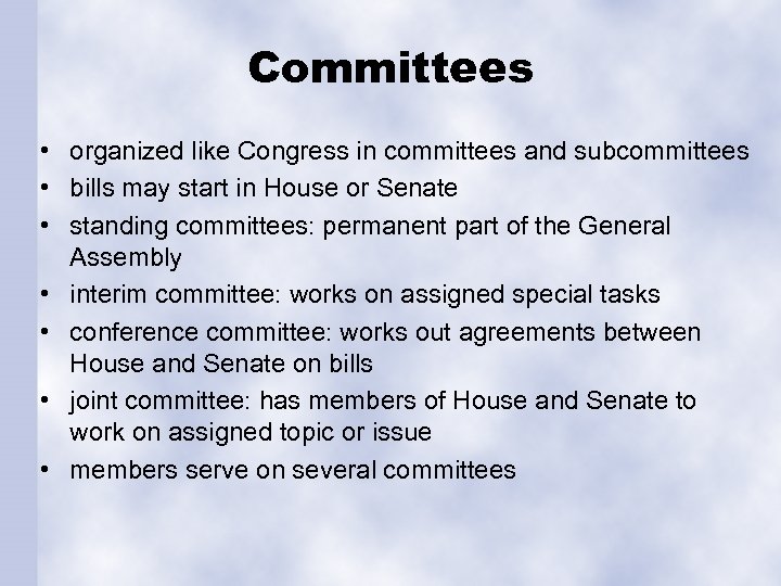 Committees • organized like Congress in committees and subcommittees • bills may start in