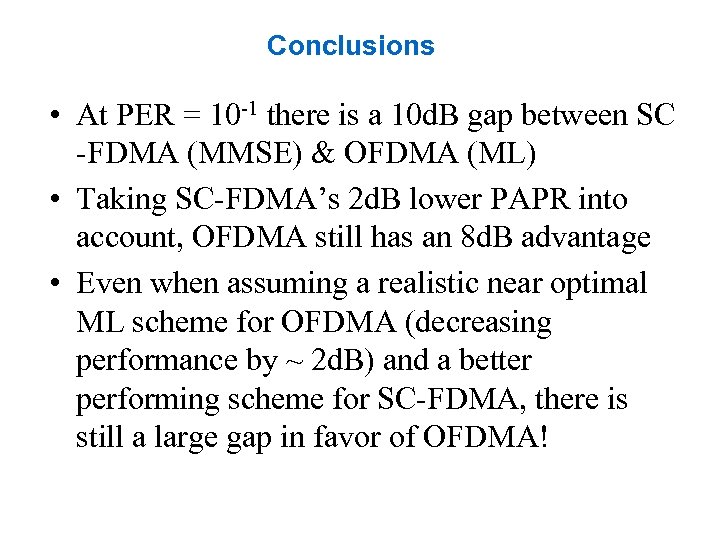 Conclusions • At PER = 10 -1 there is a 10 d. B gap