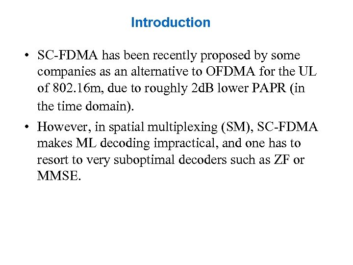 Introduction • SC-FDMA has been recently proposed by some companies as an alternative to