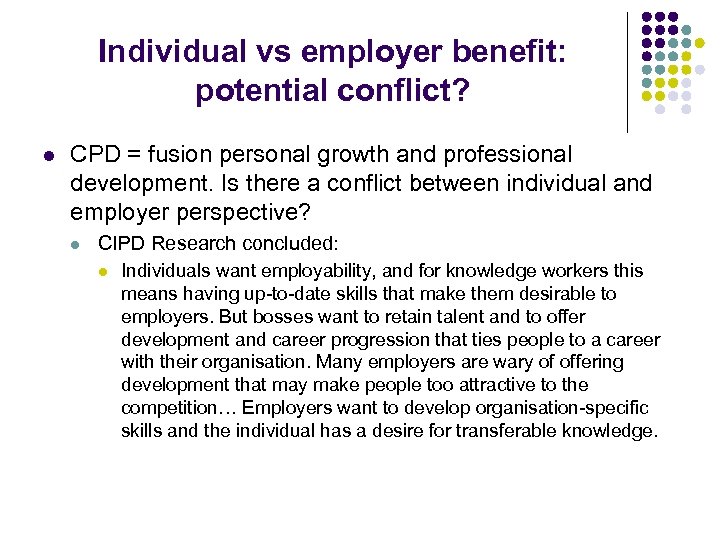 Individual vs employer benefit: potential conflict? l CPD = fusion personal growth and professional