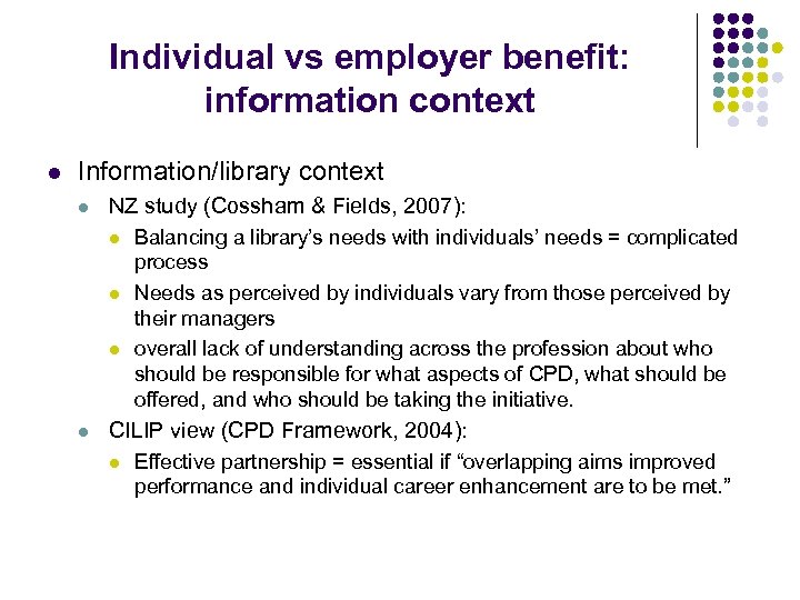 Individual vs employer benefit: information context l Information/library context l NZ study (Cossham &