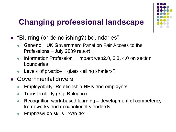 Changing professional landscape l “Blurring (or demolishing? ) boundaries” l l Generic – UK