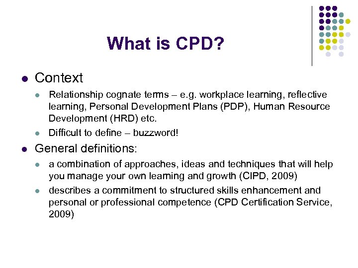 What is CPD? l Context l l l Relationship cognate terms – e. g.