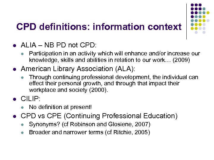 CPD definitions: information context l ALIA – NB PD not CPD: l l American