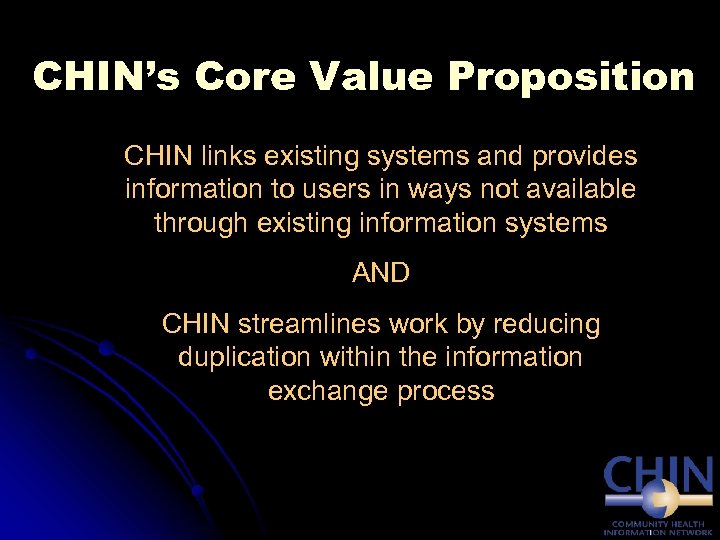 CHIN’s Core Value Proposition CHIN links existing systems and provides information to users in