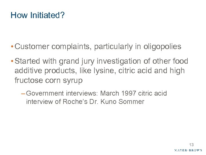 How Initiated? • Customer complaints, particularly in oligopolies • Started with grand jury investigation