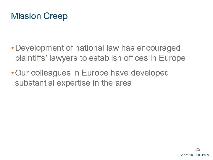 Mission Creep • Development of national law has encouraged plaintiffs’ lawyers to establish offices