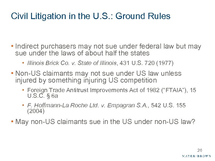 Civil Litigation in the U. S. : Ground Rules • Indirect purchasers may not