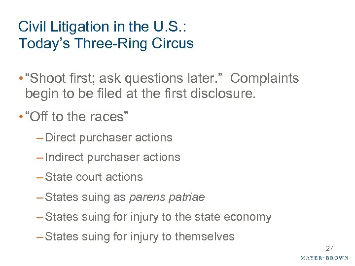 Civil Litigation in the U. S. : Today’s Three-Ring Circus • “Shoot first; ask