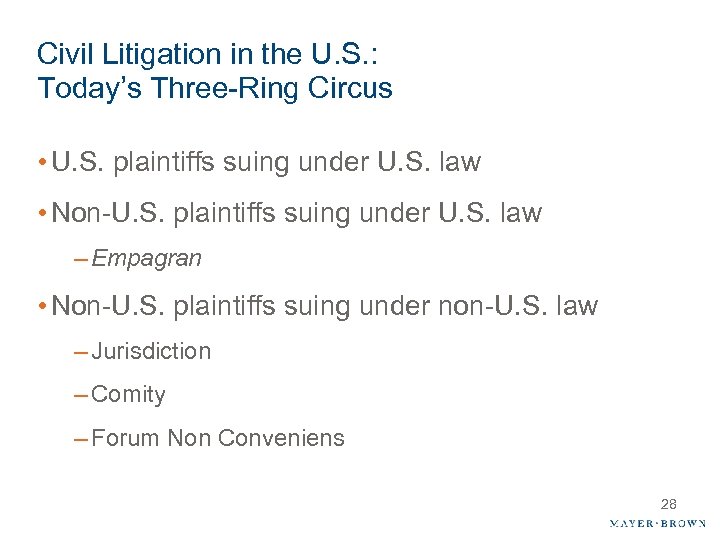 Civil Litigation in the U. S. : Today’s Three-Ring Circus • U. S. plaintiffs