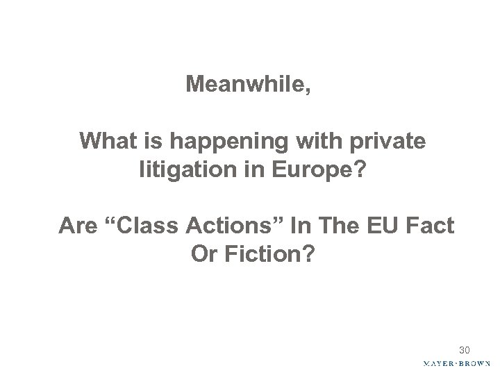 Meanwhile, What is happening with private litigation in Europe? Are “Class Actions” In The