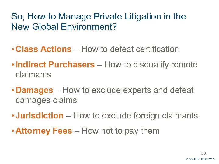 So, How to Manage Private Litigation in the New Global Environment? • Class Actions