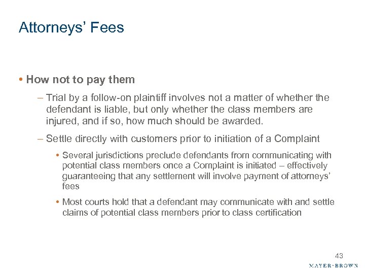 Attorneys’ Fees • How not to pay them – Trial by a follow-on plaintiff