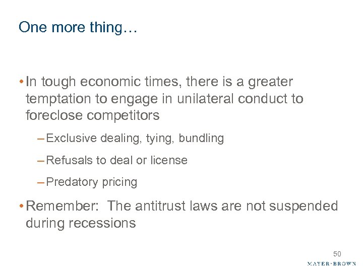 One more thing… • In tough economic times, there is a greater temptation to