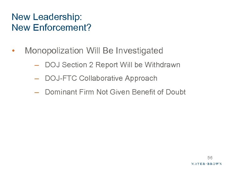 New Leadership: New Enforcement? • Monopolization Will Be Investigated – DOJ Section 2 Report
