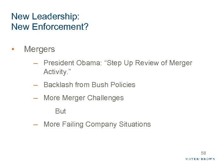New Leadership: New Enforcement? • Mergers – President Obama: “Step Up Review of Merger
