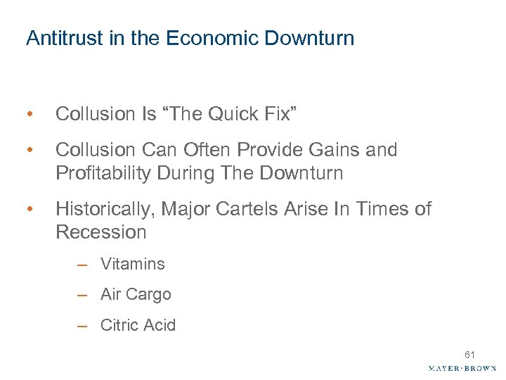 Antitrust in the Economic Downturn • Collusion Is “The Quick Fix” • Collusion Can
