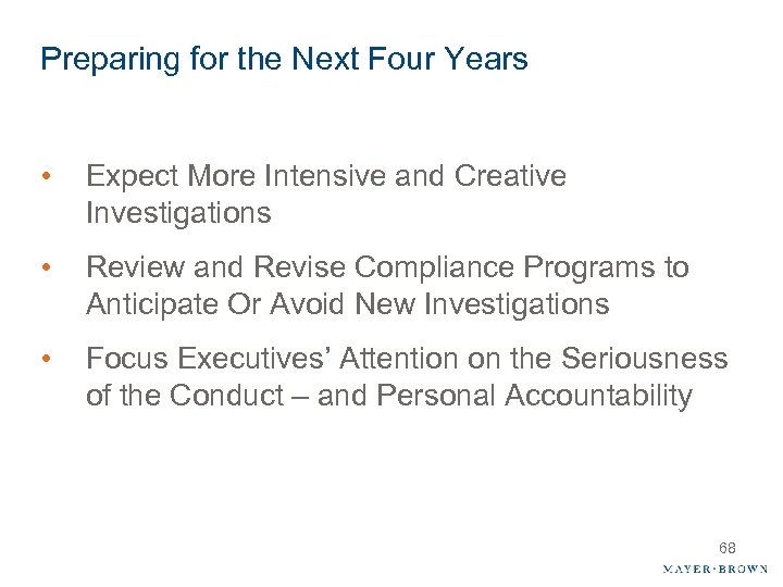Preparing for the Next Four Years • Expect More Intensive and Creative Investigations •