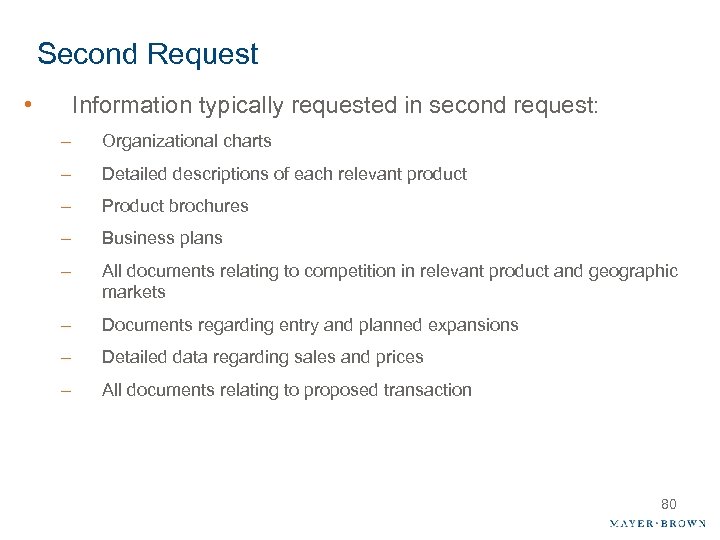 Second Request • Information typically requested in second request: – Organizational charts – Detailed