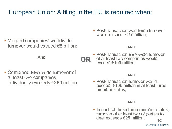 European Union: A filing in the EU is required when: • Post-transaction worldwide turnover