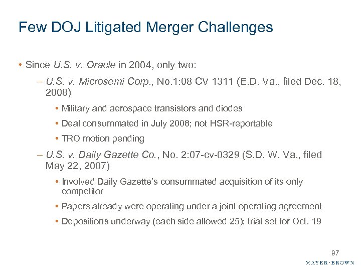 Few DOJ Litigated Merger Challenges • Since U. S. v. Oracle in 2004, only