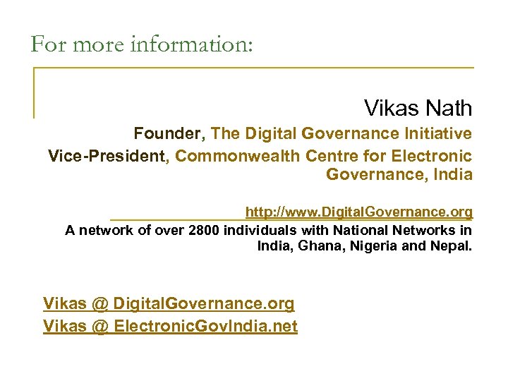 For more information: Vikas Nath Founder, The Digital Governance Initiative Vice-President, Commonwealth Centre for