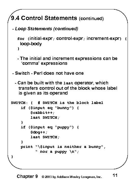 9. 4 Control Statements (continued) - Loop Statements (continued) for (initial-expr; control-expr; increment-expr) {
