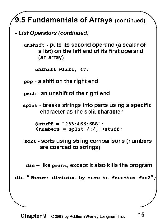9. 5 Fundamentals of Arrays (continued) - List Operators (continued) unshift - puts its