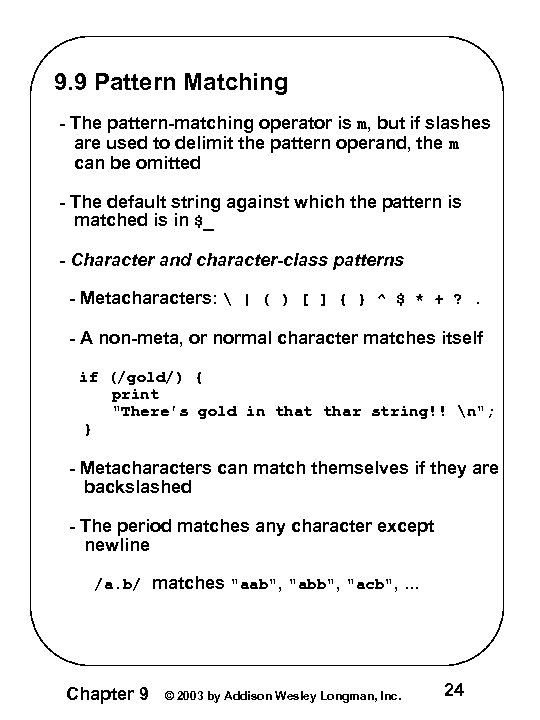 9. 9 Pattern Matching - The pattern-matching operator is m, but if slashes are
