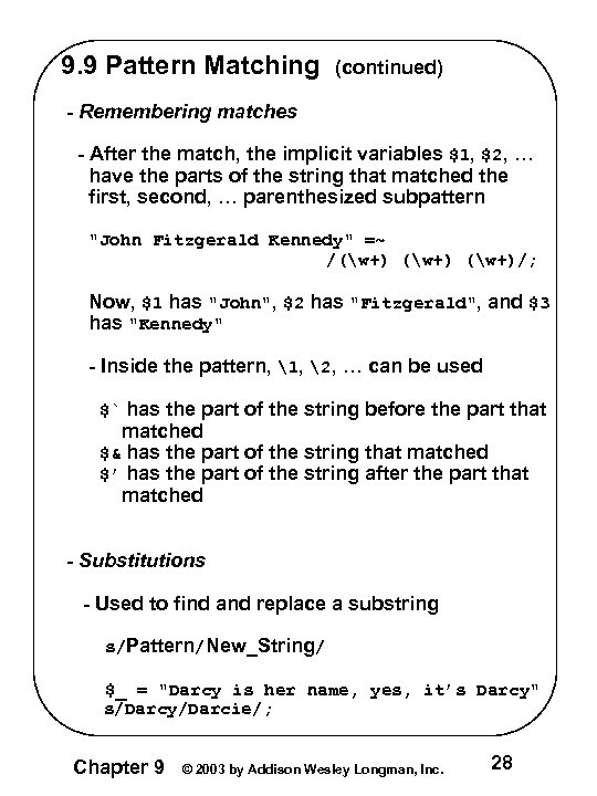 9. 9 Pattern Matching (continued) - Remembering matches - After the match, the implicit