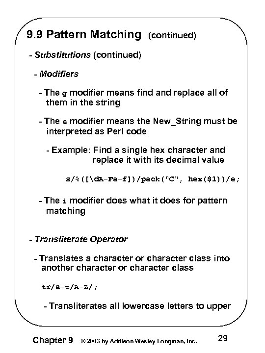 9. 9 Pattern Matching (continued) - Substitutions (continued) - Modifiers - The g modifier