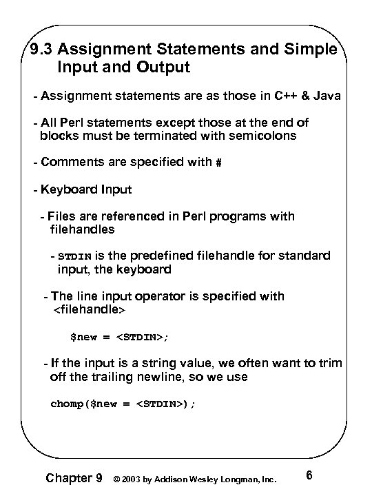 9. 3 Assignment Statements and Simple Input and Output - Assignment statements are as