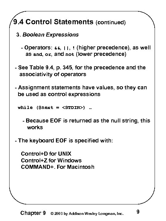 9. 4 Control Statements (continued) 3. Boolean Expressions - Operators: &&, ||, ! (higher