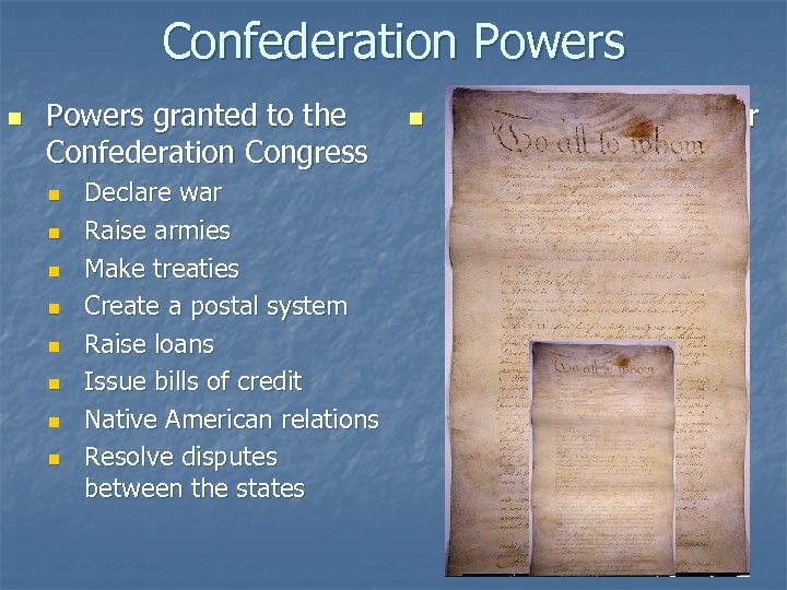 Confederation Powers granted to the Confederation Congress n n n n Declare war Raise