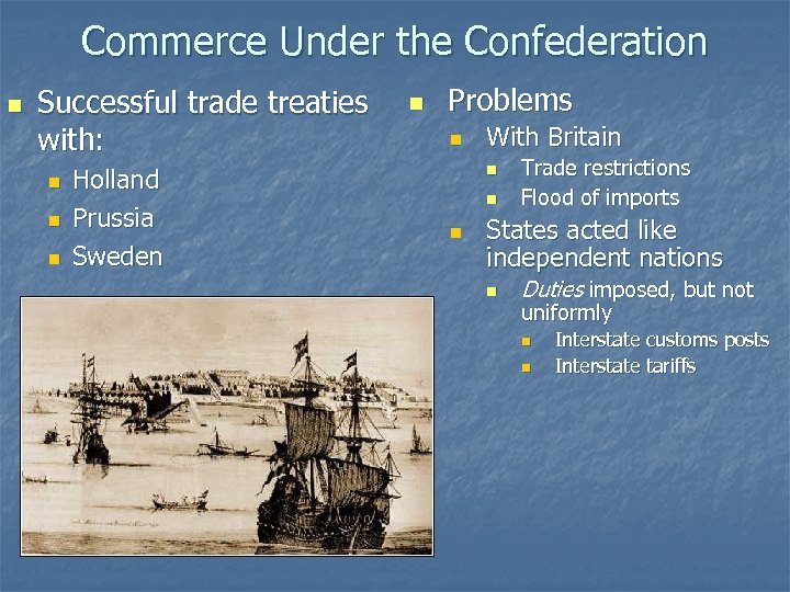 Commerce Under the Confederation n Successful trade treaties with: n n n Holland Prussia