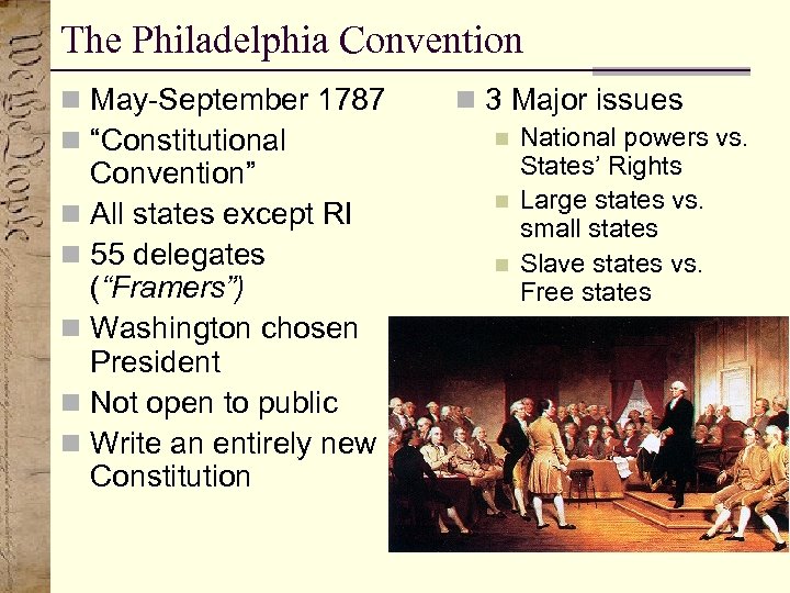 The Philadelphia Convention n May-September 1787 n “Constitutional Convention” n All states except RI