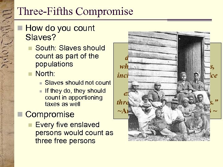 Three-Fifths Compromise n How do you count Slaves? n n South: Slaves should count