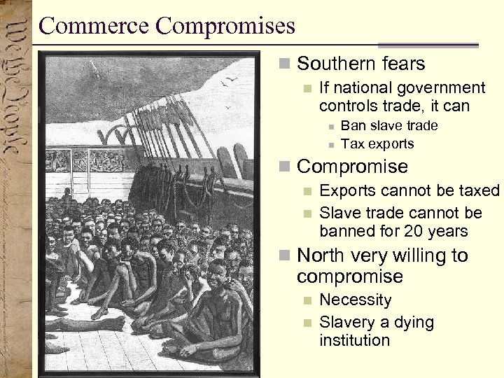 Commerce Compromises n Southern fears n If national government controls trade, it can n