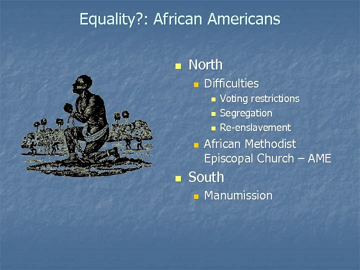 Equality? : African Americans n North n Difficulties n n n Voting restrictions Segregation