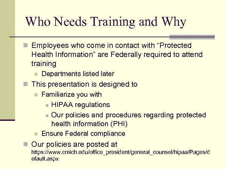 Who Needs Training and Why n Employees who come in contact with “Protected Health