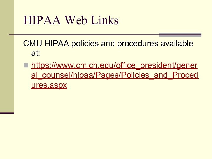 HIPAA Web Links CMU HIPAA policies and procedures available at: n https: //www. cmich.