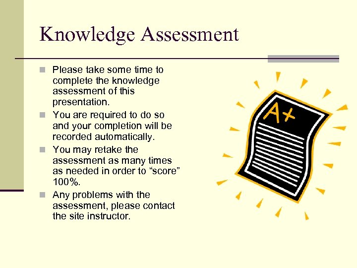 Knowledge Assessment n Please take some time to complete the knowledge assessment of this