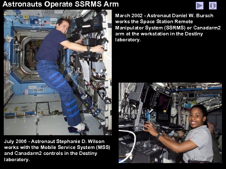 Astronauts Operate SSRMS Arm March 2002 - Astronaut Daniel W. Bursch works the Space