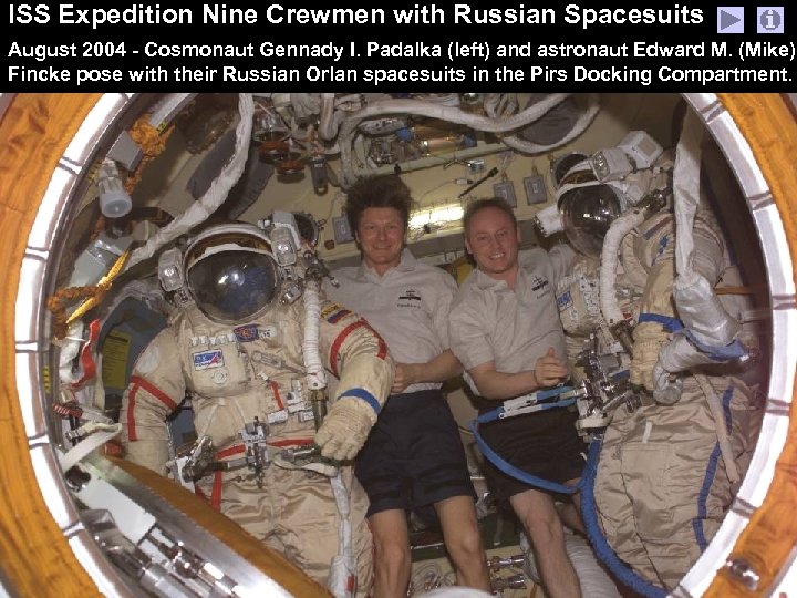 ISS Expedition Nine Crewmen with Russian Spacesuits August 2004 - Cosmonaut Gennady I. Padalka