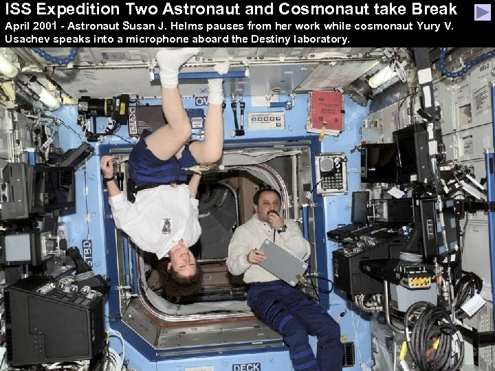 ISS Expedition Two Astronaut and Cosmonaut take Break April 2001 - Astronaut Susan J.