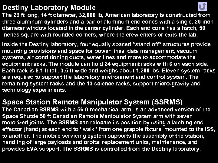 Destiny Laboratory Module The 28 ft long, 14 ft diameter, 32, 000 lb, American