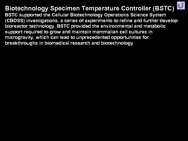 Biotechnology Specimen Temperature Controller (BSTC) BSTC supported the Cellular Biotechnology Operations Science System (CBOSS)