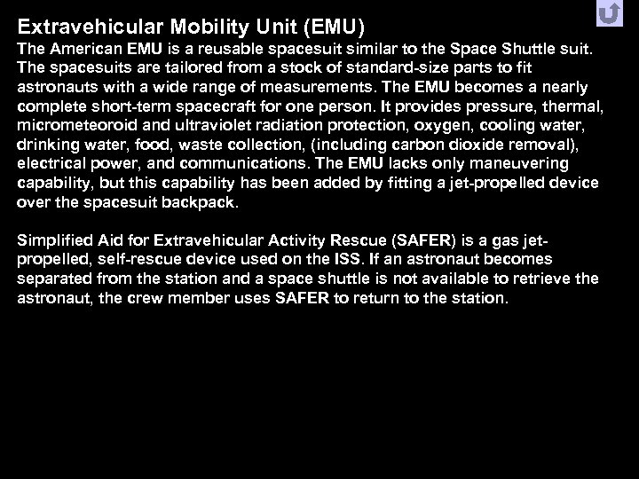 Extravehicular Mobility Unit (EMU) The American EMU is a reusable spacesuit similar to the
