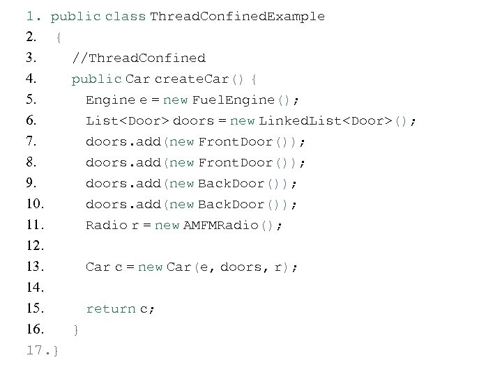 1. public class Thread. Confined. Example 2. { 3. //Thread. Confined 4. public Car