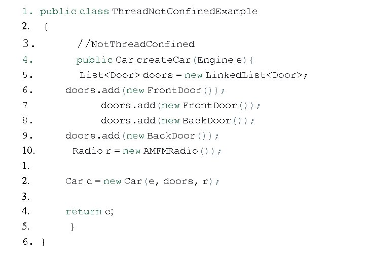 1. public class Thread. Not. Confined. Example 2. { 3. //Not. Thread. Confined 4.